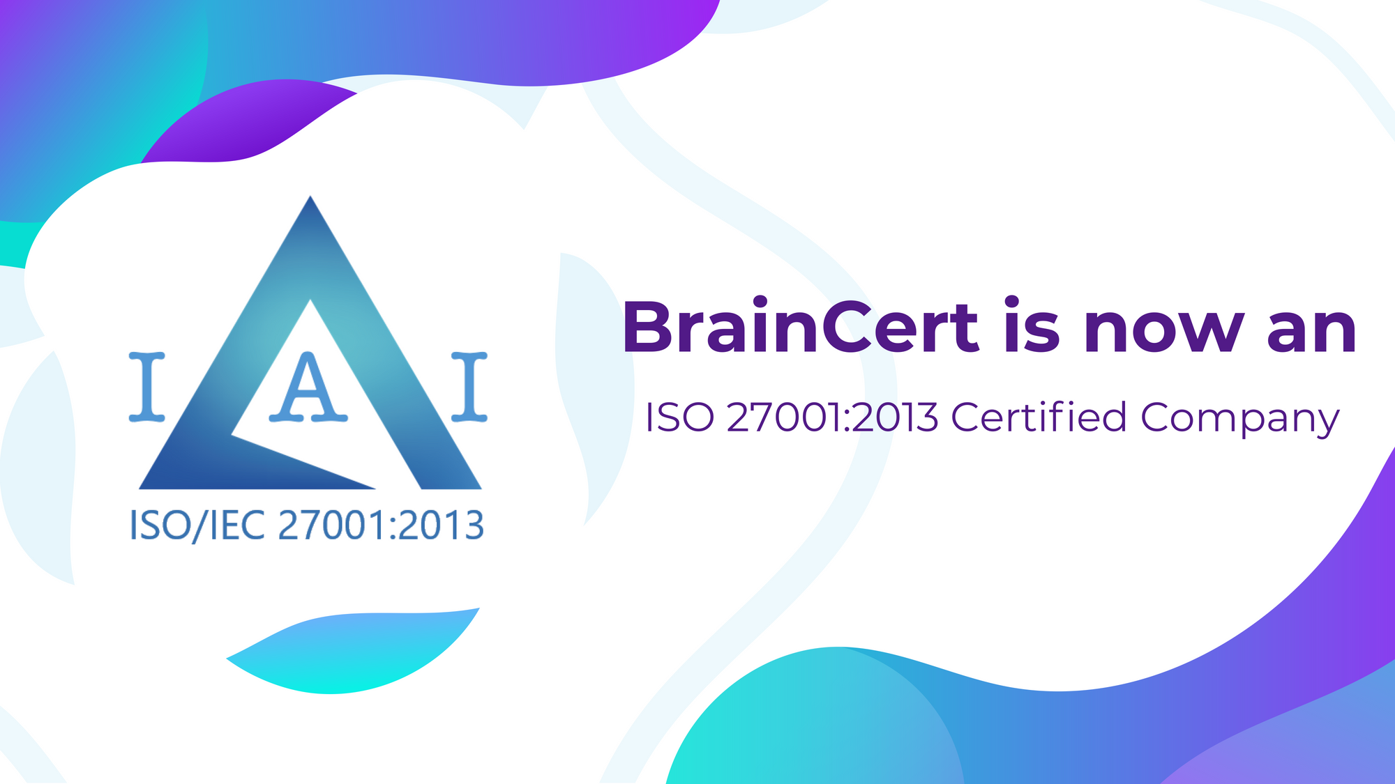 BrainCert Is Now an ISO 27001:2013 Certified Company