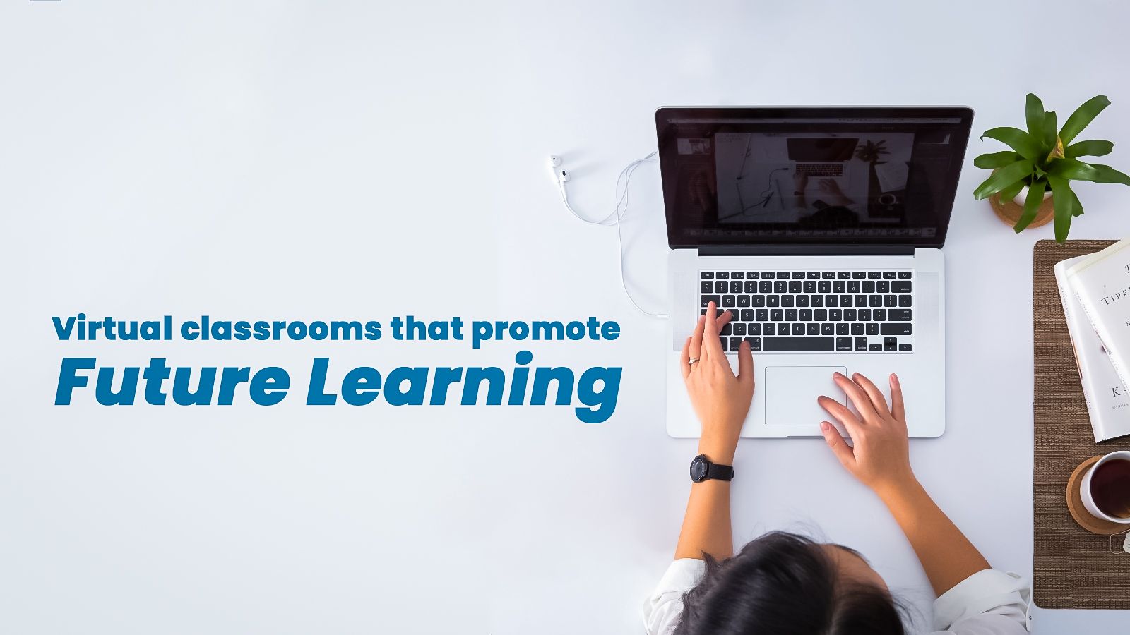 Virtual classrooms that promote future learning