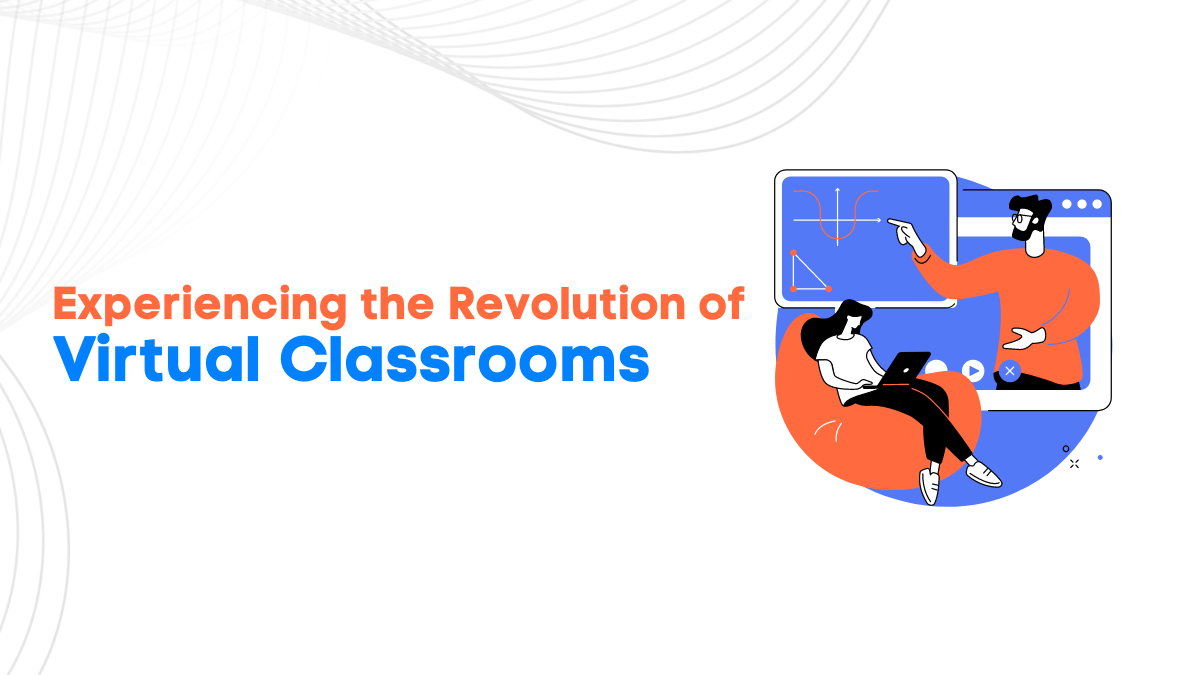 Experiencing The Revolution Of Virtual Classrooms