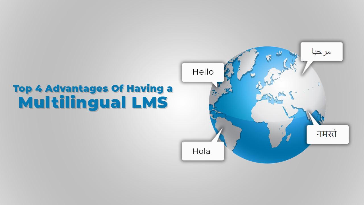 Top 4 Advantages of Having a Multilingual LMS