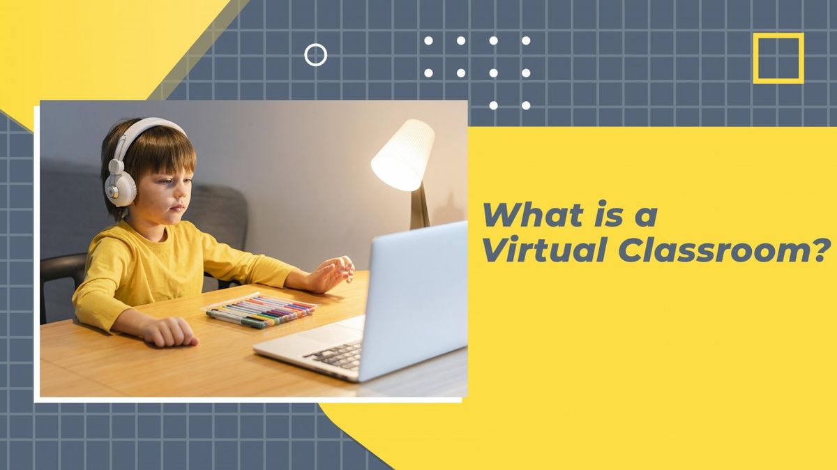 What is a Virtual Classroom? Definition, Features & Benefits.