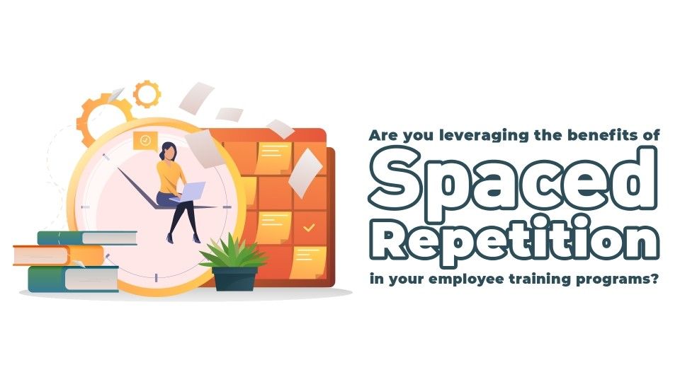 Are you leveraging the benefits of Spaced repetition in your employee training programs?