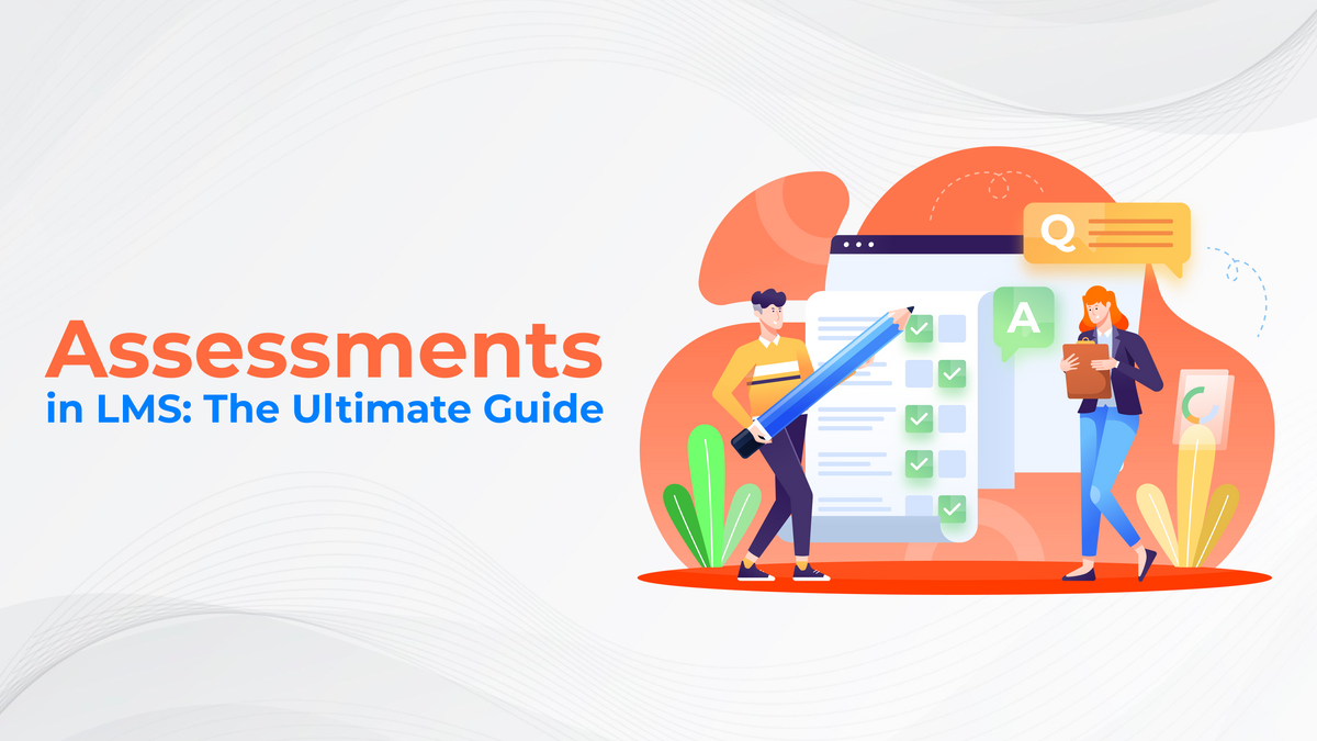 Assessments in Learning Management Systems: The Ultimate Guide