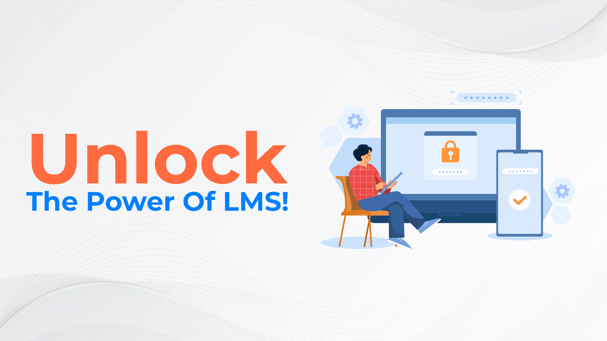 Unlock The Power Of LMS!
