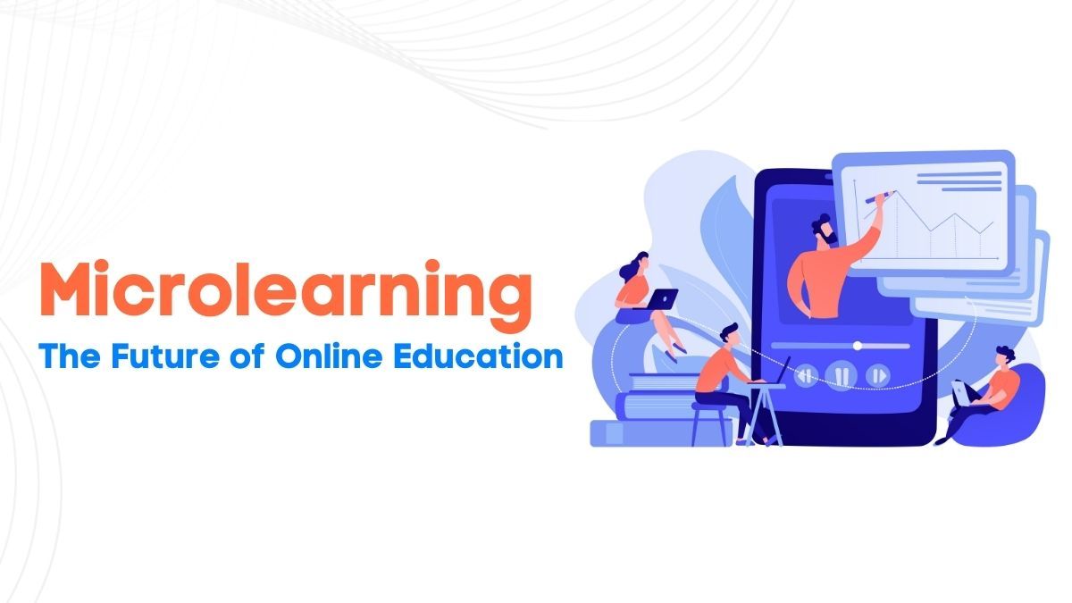 Microlearning: The Future Of Online Education