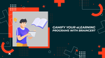 Gamify your eLearning programs with BrainCert