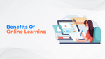 Benefits of Online Learning