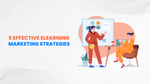  E-Learning Effective Marketing Strategies