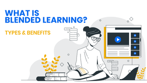 What Is Blended Learning? Types and Benefits