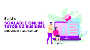 Build a scalable online tutoring business with Virtual Classroom API