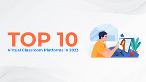 Top 10 Virtual Classroom Platforms in 2023