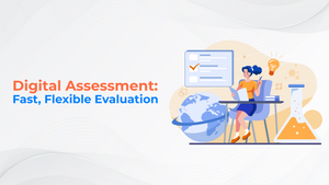 Digital Assessment-Fast, Flexible Evaluation