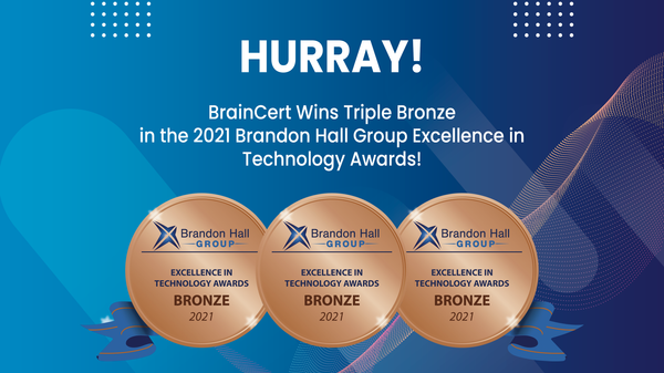 BrainCert Wins Triple Bronze in the 2021 Brandon Hall Group Excellence in Technology Awards!